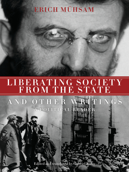 Title details for Liberating Society from the State and Other Writings by Erich Muhsam - Available